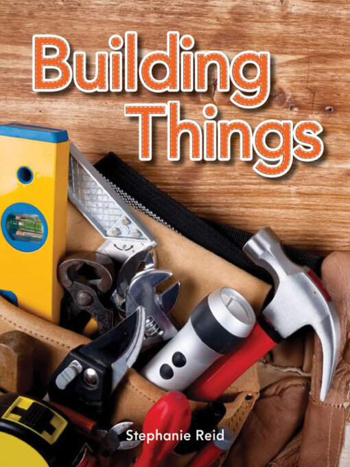 Title details for Building Things by Stephanie Reid - Available